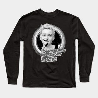 ruth langmore - i don't shit about fck Long Sleeve T-Shirt